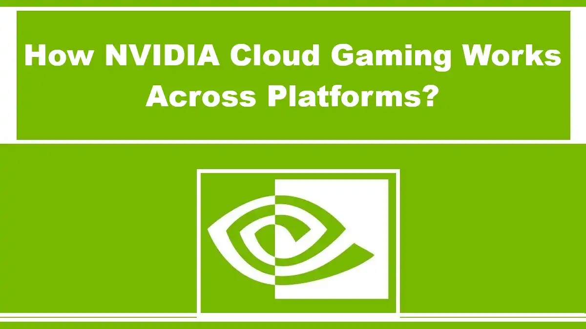 How NVIDIA Cloud Gaming Works Across Platforms