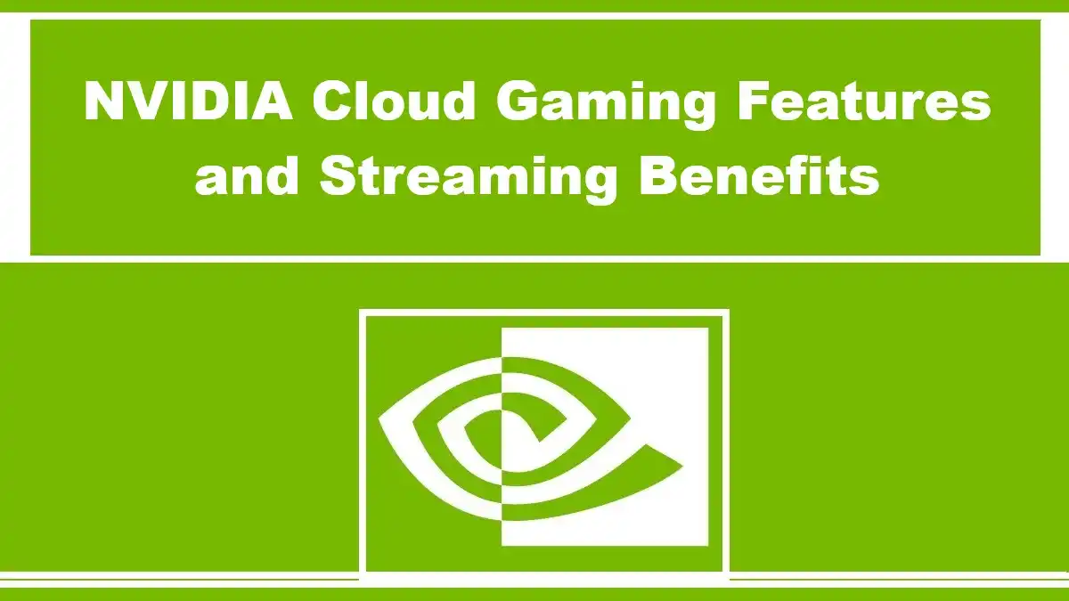 NVIDIA Cloud Gaming Features and Streaming Benefits