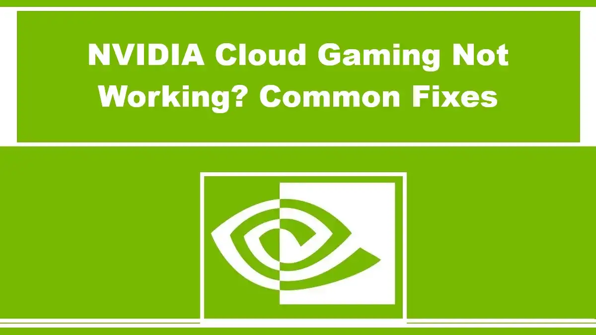 NVIDIA Cloud Gaming Not Working? Common Fixes